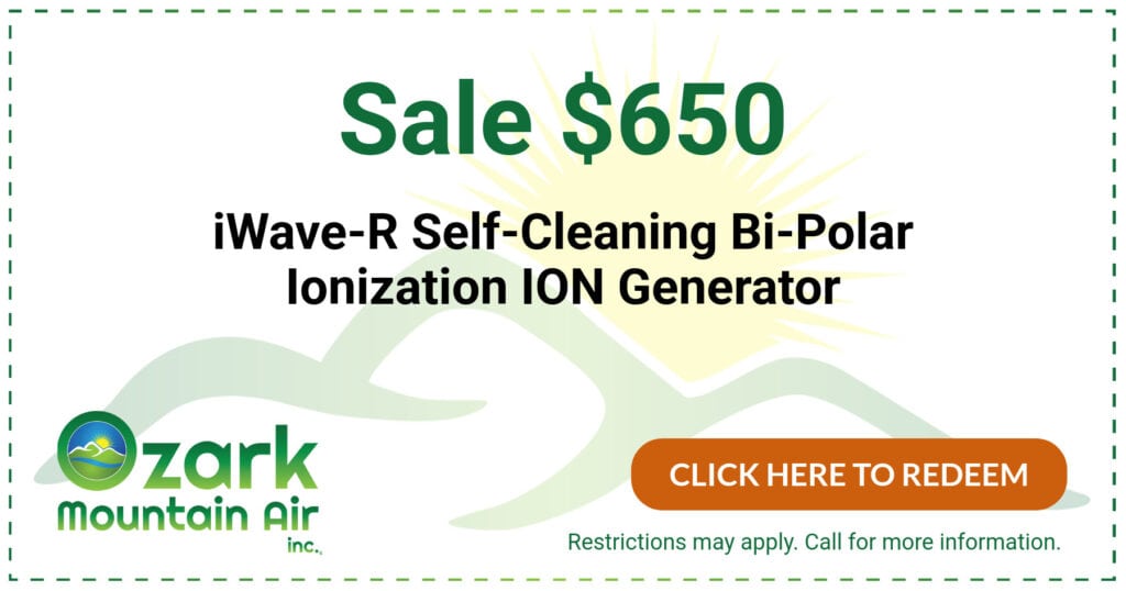 Ozark Mountain Air sale for a 0 iWave-R self-cleaning bi-polar ionization ION generator. Call 479-521-2370.