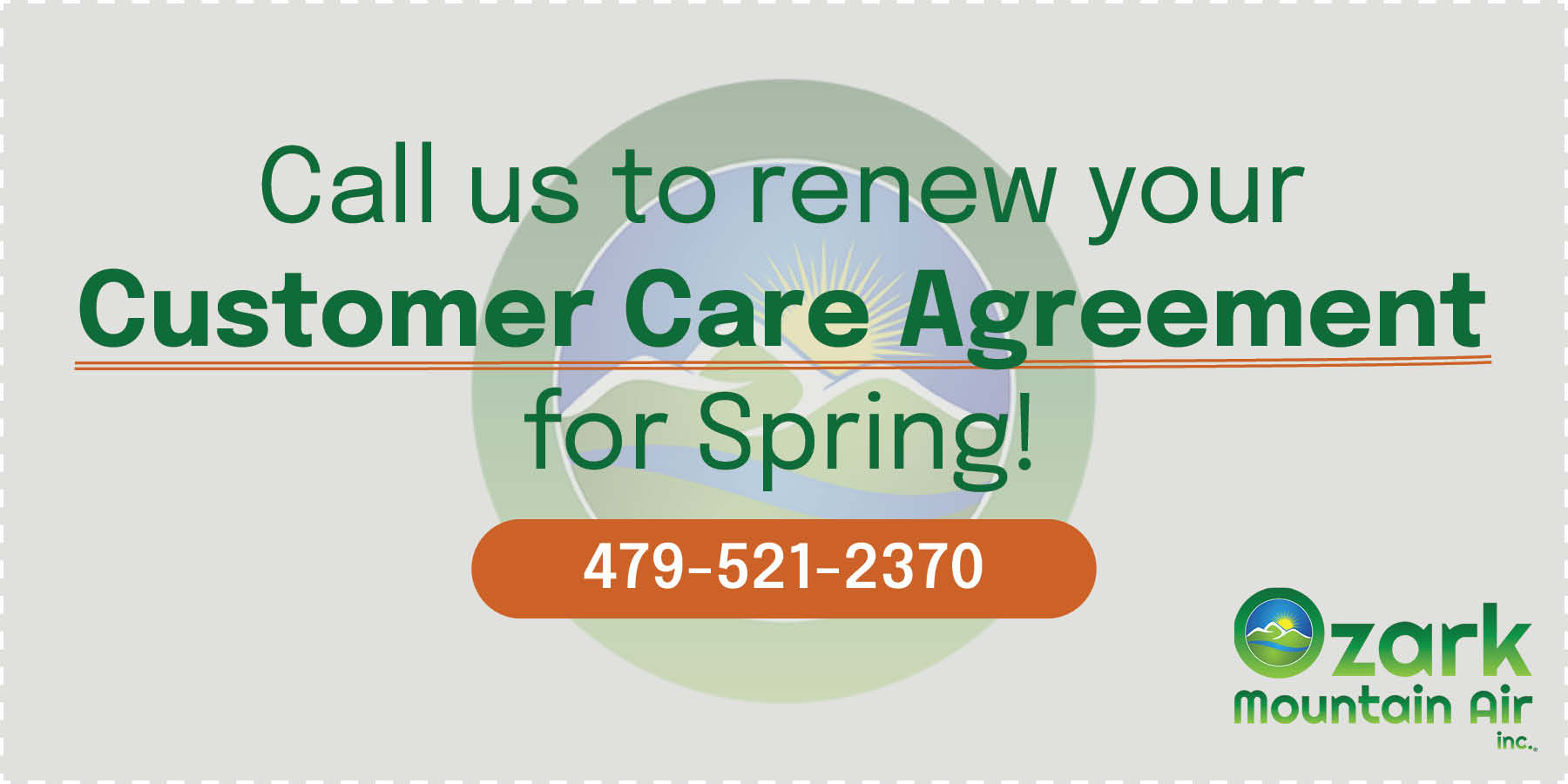 Call us to renew your Customer Care Agreement for Spring